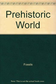 Prehistoric world (The Simon and Schuster illustrated encyclopedia)