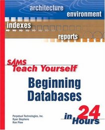 Sams Teach Yourself Beginning Databases in 24 Hours (Sams Teach Yourself)