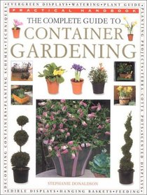 The Complete Guide to Container Gardening (Practical Handbooks (Lorenz))
