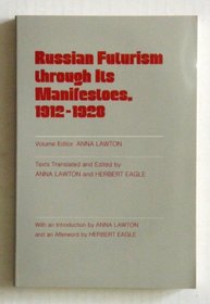 Russian Futurism Through Its Manifestoes, 1912-1928