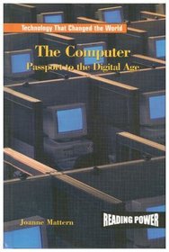 The Computer: Passport to the Digital Age (Technology That Changed the World)