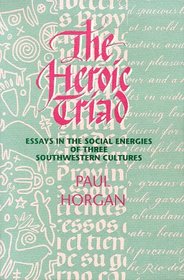 The Heroic Triad: Essays in the Social Energies of Three Southwestern Cultures