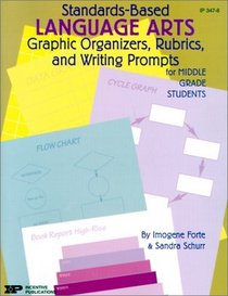 Standards-Based Language Arts: Graphic Organizers, Rubrics, and Writing Prompts for Middle Grade Students