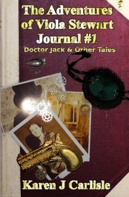 The Adventures of Viola Stewart Journal #1: Doctor Jack and Other Tales (Volume 1)
