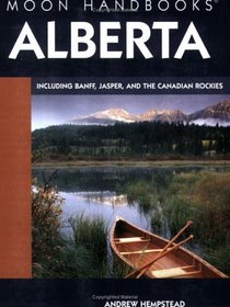 Moon Handbooks Alberta: Including Banff, Jasper, and the Canadian Rockies (Moon Handbooks : Alberta and the the Northwest Territories)