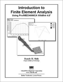 Introduction to Finite Element Analysis Using Pro/MECHANICA Wildfire 4.0