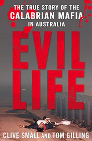 Evil Life: The True Story of the Calabrian Mafia in Australia