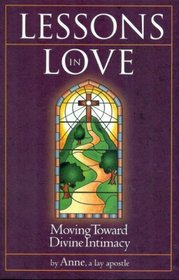Lessons in Love - Moving Toward Divine Intimacy