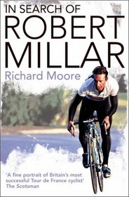 In Search of Robert Millar: Unravelling the Mystery Surrounding Britain's Most Successful Tour de France Cyclist