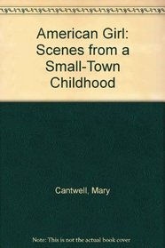 American Girl : Scenes from a Small-Town Childhood