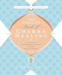 The Complete Book of Chakra Healing: Activate the Transformative Power of Your Energy Centers