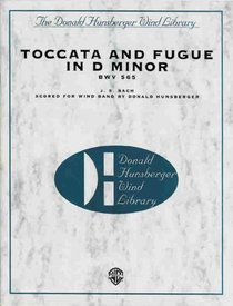 Toccata and Fugue in d Minor, Bwv 565: Score Only (The Donald Hunsberger Wind Library)