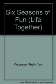 Six Seasons of Fun (Life Together)