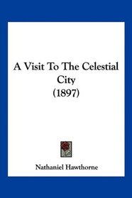 A Visit To The Celestial City (1897)