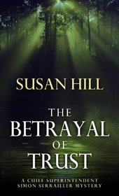 The Betrayal of Trust (Chief Superintendent Simon Serrailler Mystery)