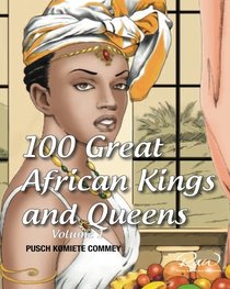 100 Great African Kings and Queens: I am the Nile (Real African Writers Series) (Volume 1)