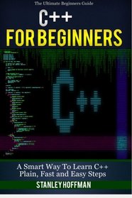 C++: C++ and Hacking for dummies. A smart way to learn C plus plus and beginners guide to computer hacking (C++ programming, C++ for Beginners, ... language, coding, web developing) (Volume 2)