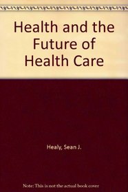 Health and the Future of Health Care