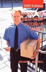 Proof of Delivery Buyer's Guide 2009: Using a PDA or Rugged Handheld Computer System for Electronic Signature Capture, Barcode Package Tracking and Proof of Delivery