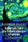 Lebenskrisen als Entwicklungschancen. Zeiten des Umbruchs und ihre Krankheitsbilder.