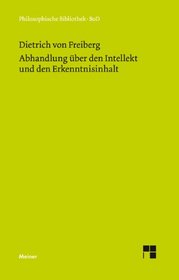 Abhandlung uber den Intellekt und den Erkenntnisinhalt (Philosophische Bibliothek) (German Edition)