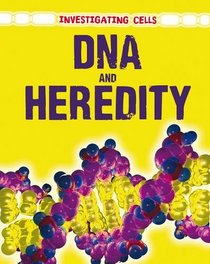 DNA & Heredity (Investigating Cells)