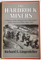 Hardrock Miners: History of the Mining Labour Movement in the American West, 1863-93