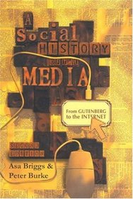 A Social History of the Media: From Gutenberg to the Internet