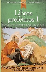 Libros profticos I: Isaas, Jeremas, Lamentaciones, Baruc, Ezequiel y Daniel (Estudio Biblico Catolico de Libros Liguori) (Spanish Edition)