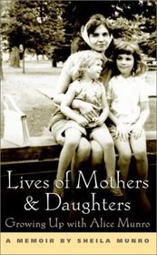 Lives of Mothers  Daughters: Growing Up With Alice Munro