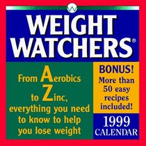 Cal 99 Weight Watchers: From Aerobics to Zinc, Everything You Need to Know to Help You Lose Weight