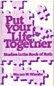 Put Your Life together Studies in the Book of Ruth