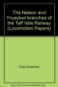 Nelson and Ynysybwl Branches of the Taf (Locomotion Papers)