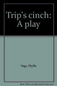 Trip's cinch: A play