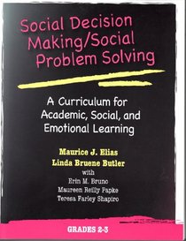 Social Decision Making/Social Problem Solving: A Curriculum For Academic, Social And Emotional Learning: Grades 2-3