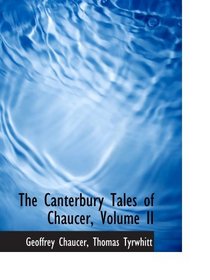 The Canterbury Tales of Chaucer, Volume II