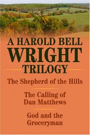 Shepherd of the Hills, the Calling of Dan Matthews, and God and the Groceryman: A Harold Bell Wright