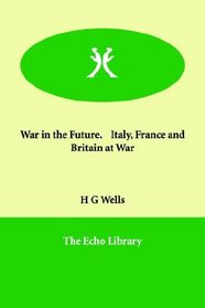 War in the Future.    Italy, France and Britain at War