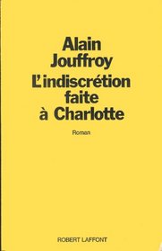 L'indiscretion faite a Charlotte: Roman (French Edition)