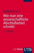 Wie man eine wissenschaftliche Abschluarbeit schreibt. Doktor-, Diplom- und Magisterarbeit in den Geistes- und Sozialwissenschaften