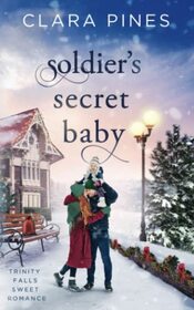 Soldier's Secret Baby: Trinity Falls Sweet Romance - Book 2