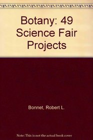 Botany: 49 Science Fair Projects