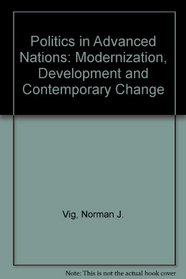 Politics in Advanced Nations: Modernization, Development and Contemporary Change