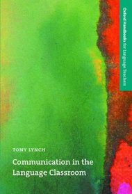 Communication in the Language Classroom (Oxford Handbooks for Language Teachers)