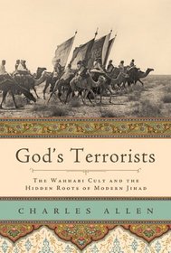 God's Terrorists: The Wahhabi Cult And the Hidden Roots of Modern Jihad