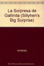 La Sorpresa de Gallinita (Sillyhen's Big Surprise) (Cuento Mas Solo Para Ti)