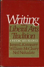 Writing in the liberal arts tradition: A rhetoric with readings