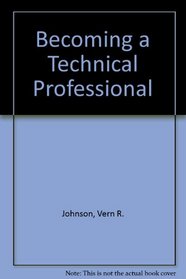 BECOMING A TECHNICAL PROFESSIONAL