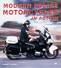 Modern Police Motorcycles in Action (Enthusiast Color Series)