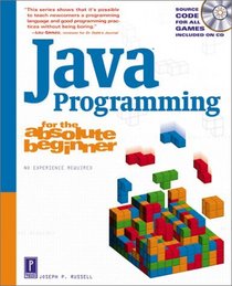 Java Programming for the Absolute Beginner (For the Absolute Beginner (Series).)
